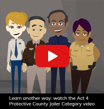 Video thumnail of jailers standing together. Caption states Learn another way: watch the Act 4 Protective County Jailer Category video